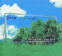Michelle Shocked : Deep Natural
